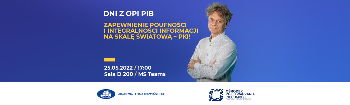 Dni z OPI PIB – Zapewnienie poufności i integralności informacji na skalę światową! – PKI!