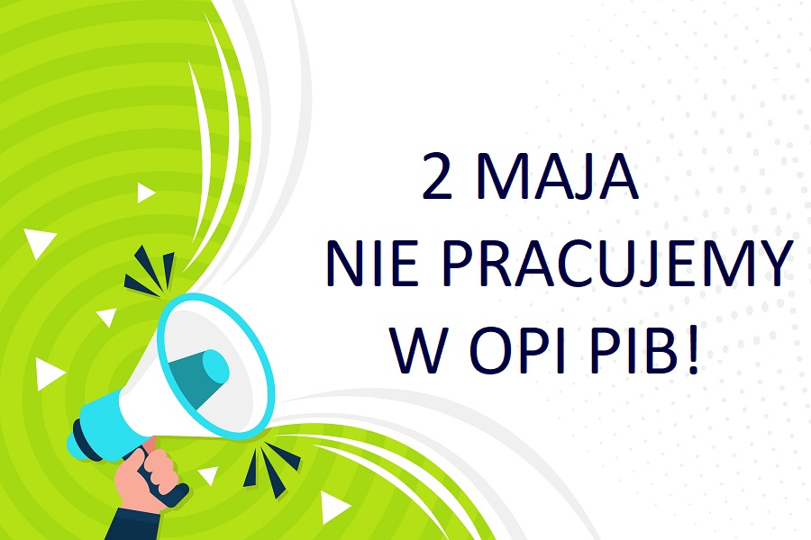 2 maja OPI PIB nie pracuje