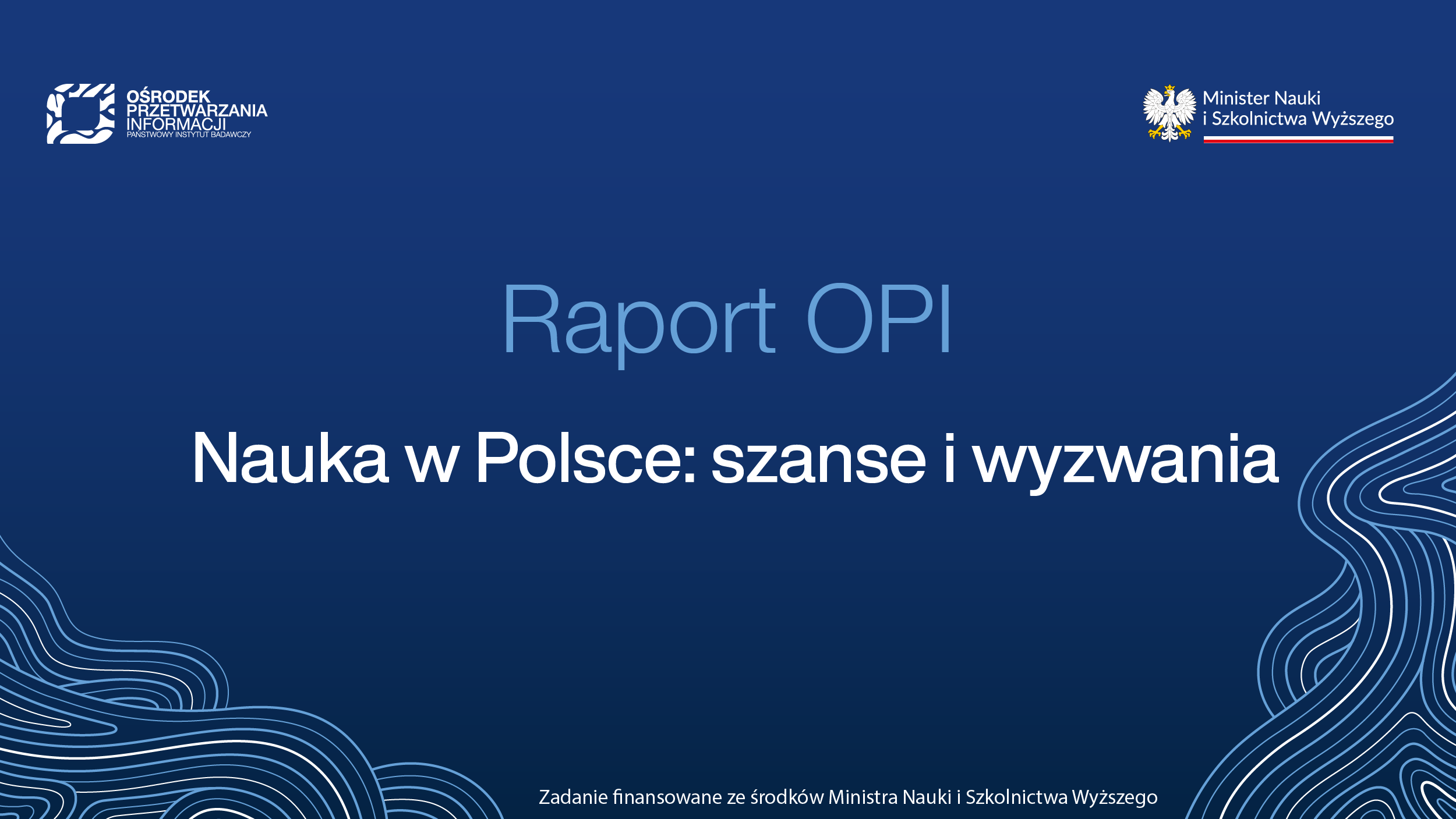 Polska nauka stawia na&nbsp;doskonałość i&nbsp;umiędzynarodowienie. Najnowsza edycja raportu OPI „Nauka w&nbsp;Polsce”